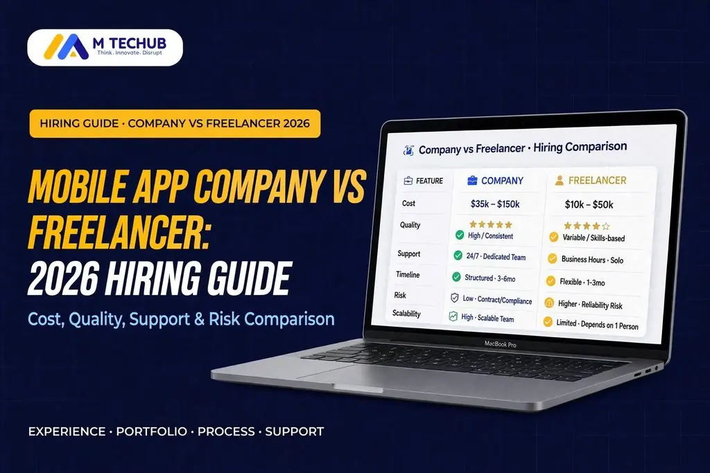 Mobile App Development Company vs Freelancer: Which Should You Hire in 2026? - M TECHUB LLC